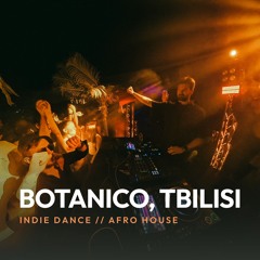 Live @ Botanico, Tbilisi 🇬🇪 |  Indie Dance & Afro House