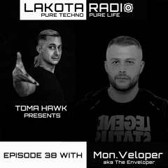 Lakota Radio - Weekly Show By Toma Hawk - Episode 38 with Mon.Veloper - #thistechnowillhauntyou