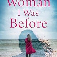 [View] PDF 🖋️ The Woman I Was Before: A gripping emotional page turner with a twist