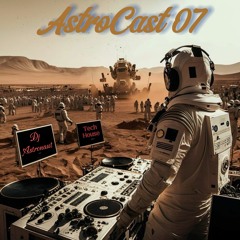 AstroCast 07 - TechHouse