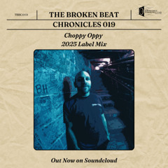 The Broken Beat Chronicles 019  - Choppy Oppy 2025 Label Mix