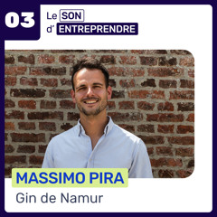 Le Son d’Entreprendre – Épisode 3 – Massimo et son Gin de Namur