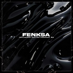 INFLUENCE INVITES PODCAST 005 - FENSKA