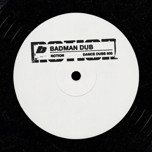 NOTION - BADMAN DUB [DANCE DUBS 003]
