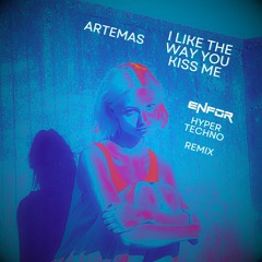 Artemas - I Like The Way You Kiss Me (ENFOR HyperTechno Remix)