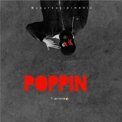 T-prince👑 - Poppin (The Messenger)