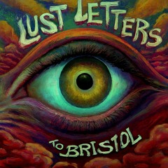 Lust Letters To Bristol