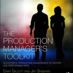 Access EPUB KINDLE PDF EBOOK The Production Manager's Toolkit: Successful Production Management in T