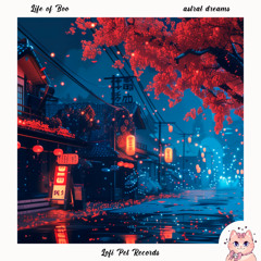 Life of Boo - astral dreams [Lofi Pet Records]