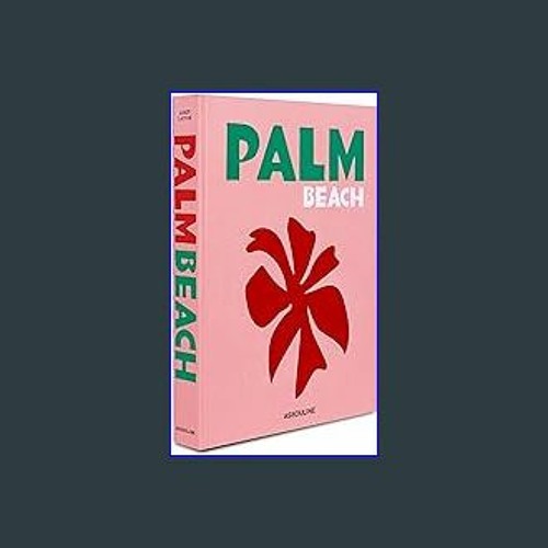 Stream #^Ebook ⚡ Palm Beach - Assouline Coffee Table Book [R.A.R] by  Kampmannalgerkvy.f4712