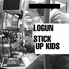 Logun - STICK UP KIDS
