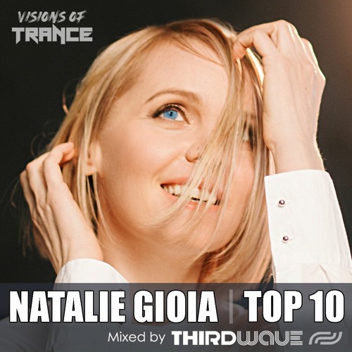 NATALIE GIOIA - Top 10 Mixed By THIRDWAVE [Visions Of Trance Vocal Sessions 005]