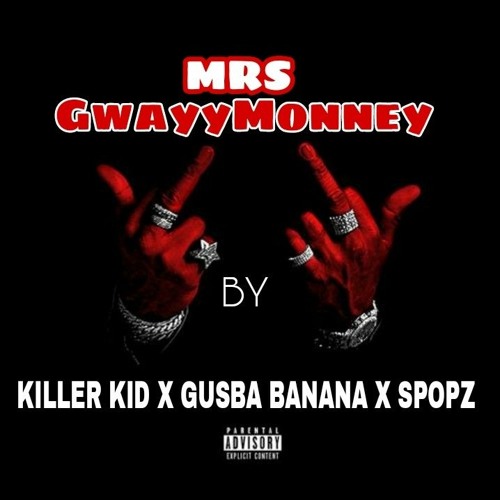 Mrs_Gwayy_Moneyy_Killer_Kid_Feat_Spopz_&_Gusba_Prod_by_Killer_Kid.mp3