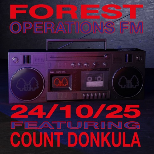 Forest Ops FM - 24/10/25 - Count Donkula in the mix