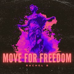 RACHEL B - MOVE FOR FREEDOM