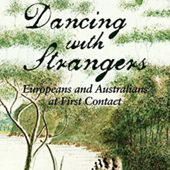 DOWNLOAD KINDLE ☑️ Dancing with Strangers: Europeans and Australians at First Contact