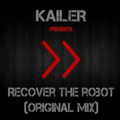 Kailer - Recover the Robot (Original Mix)