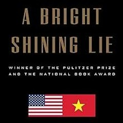 READ A Bright Shining Lie: John Paul Vann and America in Vietnam (Pulitzer Prize Winner) BY Nei