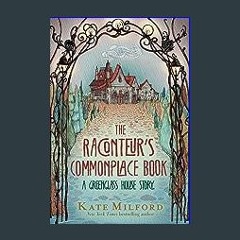 #^D.O.W.N.L.O.A.D 🌟 The Raconteur's Commonplace Book: A Greenglass House Story in format E-PUB