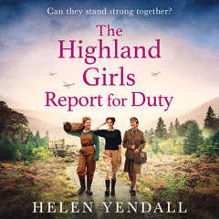 The Highland Girls Report for Duty, By Helen Yendall, Read by Charlie Mudie