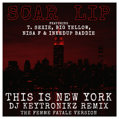 ScarLip - This Is New York (DJ Keytronikz Remix) - Femme Fatale Mix