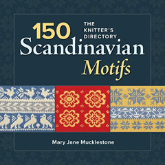 [READ] KINDLE 📨 150 Scandinavian Motifs: The Knitter's Directory by  Mary Jane Muckl