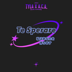 Te Speraré - Tyla (ft A.C.A)