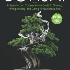[READ] [EBOOK EPUB KINDLE PDF] BONSAI: An Essential and Comprehensive Guide to Growing, Wiring, Prun