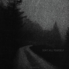 DON'T KILL YOURSELF
