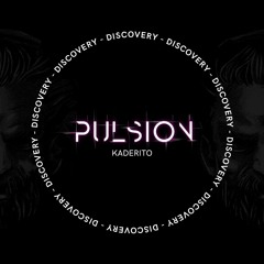 #7 Kaderito For Pulsion Discovery