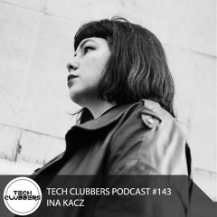 Ina Kacz - Tech Clubbers Podcast #143