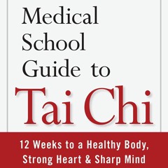 READ The Harvard Medical School Guide to Tai Chi: 12 Weeks to a Healthy Body, Strong