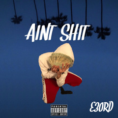 Ain’t Shit (prod. BeatsByMILO)