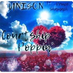 *UNISON* Courtship Poppin Feat. Prince Shamach