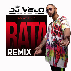 Dj Vielo X Deejay Telio - Rata Remix DISPONIBLE SUR SPOTIFY, DEEZER, ITUNES ..ETC