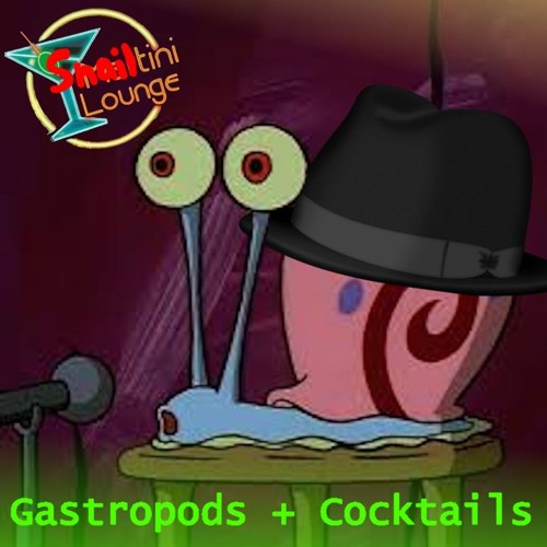 Gastropods And Cocktails (feat. Gary the Snail)