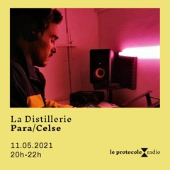 La Distillerie • Para/Celse - 11.05.2021