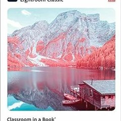 [Read] [EPUB KINDLE PDF EBOOK] Adobe Photoshop Lightroom Classic Classroom in a Book (2021 release)