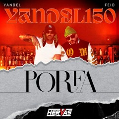 Porfa x Yandel 150 (Hervas Mashup) | Feid, Justin Quiles, Yandel