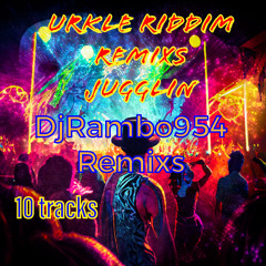 URKLE RIDDIM REMIXS JUGGLIN BY DJRAMBO954
