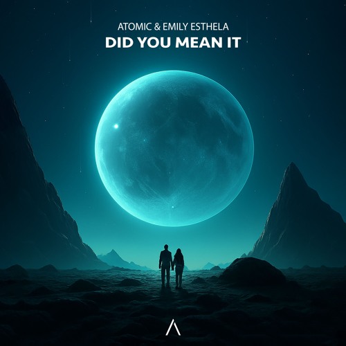 Atomic & Emily Esthela - Did You Mean It