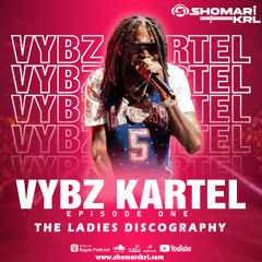 VYBZ KARTEL Episode 1- The Ladies Discography (RAW/EXPLICIT)