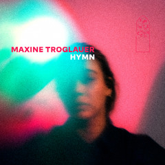 Maxine Troglauer - Hymn