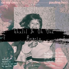 Pauline Herr - On My Own (khxlil & Oh One Remix)