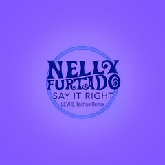 Nelly Furtado - Say It Right (LEVRE Techno Remix)