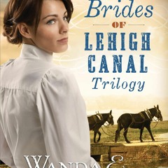 [READ DOWNLOAD] Brides of Lehigh Canal Trilogy