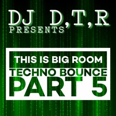 DJ D.T.R - THIS IS BIG ROOM TECHNO BOUNCE PART 5 - JANUARY 2024