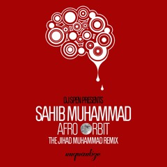 Sahib Muhammad - Afro Orbit (Jihad Muhammad Remix)