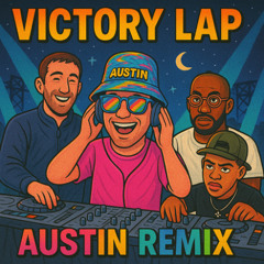 Victory Lap - AUSTIN REMIX FREE DL