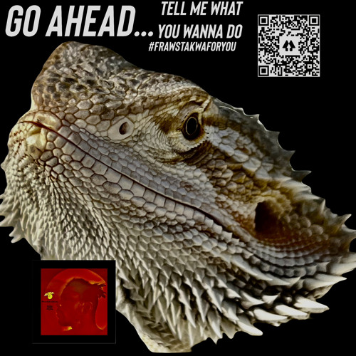 go ahead (tell me what you wanna do)…